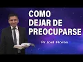Como dejar de preocuparse Pr Joel Flores sermones adventistas