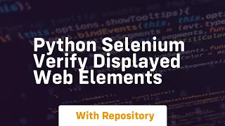 Python selenium verify displayed web elements