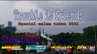 Download TROUBLE IS FRIEND || SLOW BASS GLERR || BY. DJ UYIINK MP3