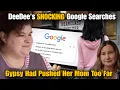 Deedee Blanchard Was Preparing To Kick Gypsy Out Of The House According To DeeDee s Google Searches