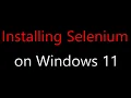 Installing Selenium on Windows 11