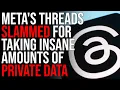 Meta s Threads SLAMMED For Taking INSANE Amounts Of Private Data When You Sign Up