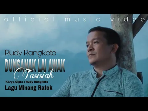 Download MP3 MINANG TERBARU - DUNSANAK LAI AWAK TASISIAH - RUDY RANG KOTO (official music video)