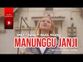 Download Lagu FDJ Emily Young Ft. Bajol Ndanu - Manunggu Janji (Official Lyric Video)