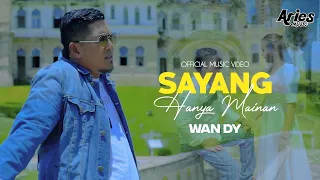 wan dy sayang hanya mainan official music video 