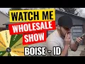 Watch Me Wholesale Show - Episode 14 Boise ID