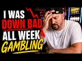 Last Week I Was Down Bad - Gambling Addict Vlog