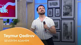 Teymur Qədirov - Sevdiyim adamım