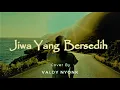 Download Lagu JIWA YANG BERSEDIH - GHEA INDRAWARI | Cover By VALDY NYONK (Lirik Lagu) #jiwayangbersedih #cover