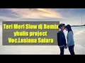 Download Lagu Teri Meri Slow dj Remix Voc. Lusiana Safara ||paling enak sedunia||
