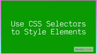 Use CSS Selectors to Style the Elements CSS Full Course