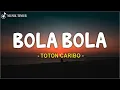 Download Lagu Toton Caribo - Bola Bola (Lirik) Lagu Timur 2025