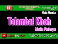 TELAMBAT KHOH - MUTIA RAHAYU - KARAOKE VERSION ( Vocal Wanita )