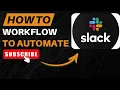 How to Use Slack Workflows to Automate Tasks - Easy Guide