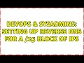 DevOps SysAdmins Setting up reverse DNS for a 25 block of IPs