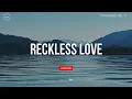 Reckless Love || 1 Hour Piano Instrumental for Prayer and Worship