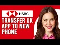 How To Transfer HSBC UK App To New Phone How Do I Up HSBC UK App To My New Phone