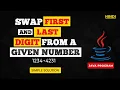 Swap First and Last Digits of a Number in Java