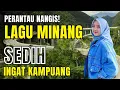 Download Lagu LAGU MINANG SEDIH SERING DIPUTAR SAAT DI PERJALANAN‼️TEMAN PERANTAUAN | #laguminangviral