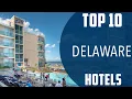 Top 10 Best Hotels to Visit in Delaware USA - English
