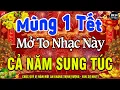 Lagu MÙNG 1 TẾT MỞ TO Chào Mừng Xuân Bính Ngọ 2026-Nhạc Tết 2026 Remix Hay Nhất CỰC BỐC \u0026 SÔI ĐỘNG NHẤT