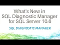 What s New in SQL Diagnostic Manager for SQL Server 10 6