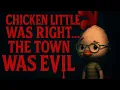 Chicken Little Was Right All Along The Town Was Evil