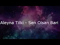 Aleyna Tilki - Sen Olsan Bari (Lyrics)