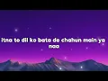 Chahun mai ya naa [lyrics] Arijit singh, Palak muchhal
