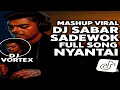 Download Lagu DJ SABAR SADEWOK FULL SONG DUH SAYANG NGAPUNTENE SAESTU VIRAL COCOK BUAT SANTAI TIKTOK TERBARU