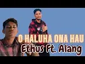 Download Lagu ETHUS FT. ALANG || O HALUHA ONA HAU || Cipta : Abrao Freitas