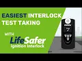 Easiest Interlock Test Taking with LifeSafer