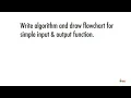 1 1 Write algorithm and draw flowchart for simple Input Output function