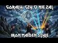 Lagu Góralu, czy ci nie żal” Iron Maiden