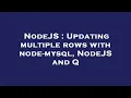 NodeJS Updating multiple rows with node-mysql NodeJS and Q