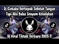 Lagu DJ CINTAKU BERTEPUK SEBELAH TANGAN TAPI AKU BALAS SENYUM KEINDAHAN - DJ TIKTOK TERBARU 2025