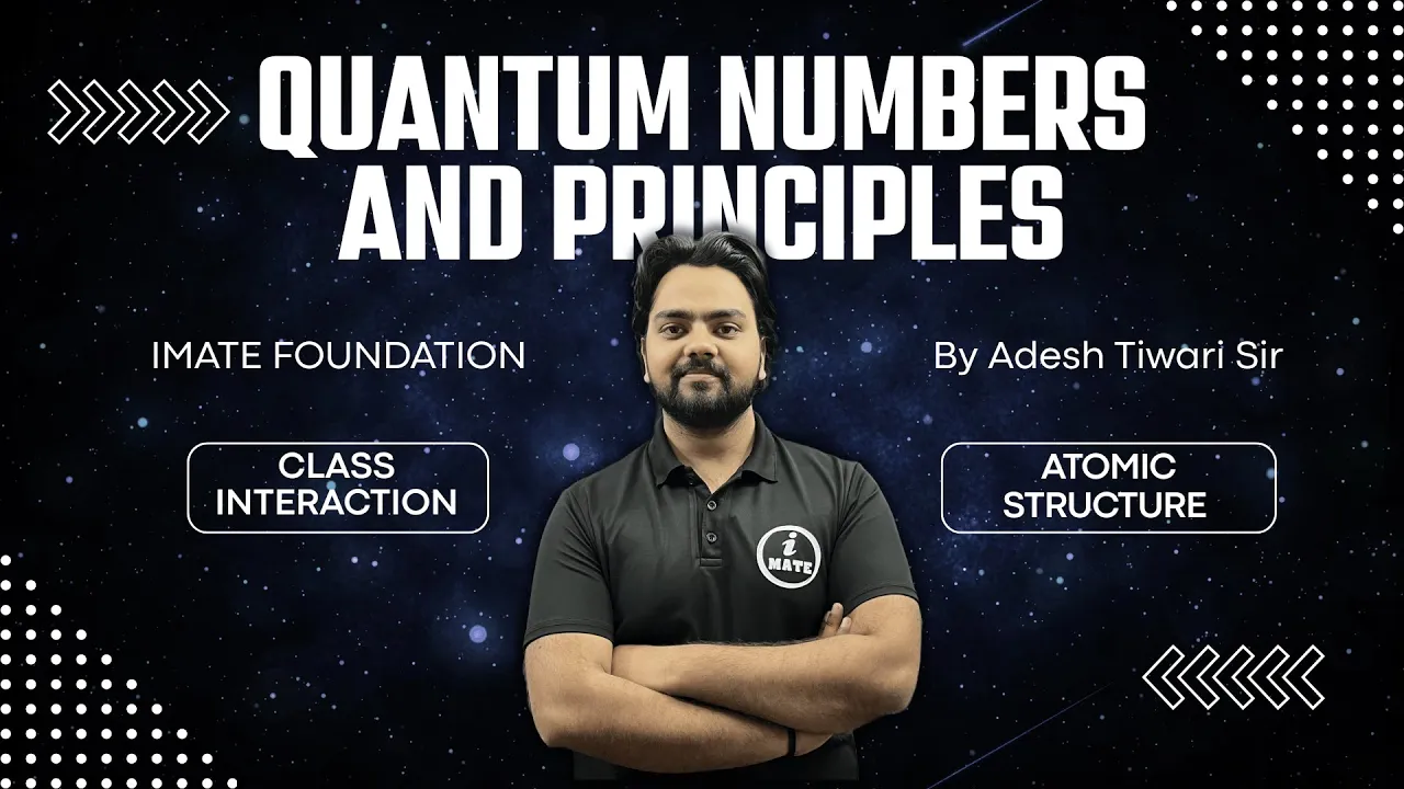 Quantum numbers and principles | Class interaction | Atomic structure