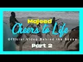 Majeeed ( Cheers to Life) Official Video bts Part 2
