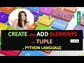 HOW TO CREATE AND ADD ELEMENTS TO TUPLE IN PYTHON LANGUAGE IN HINDI