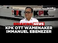 Download Lagu BREAKING NEWS - WAMENAKER IMMANUEL EBENEZER TERJARING OTT KPK (21/08/25)