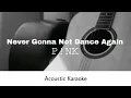 P!INK - Never Gonna Not Dance Again (Acoustic Karaoke)