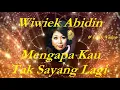 Download Lagu Wiwiek Abidin ~Mengapa Kau Tak Sayang Lagi ~Lirik