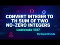 Leetcode 1317 Convert Integer to the Sum of Two No-Zero Integers