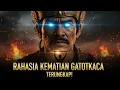 Lagu MISTERI KEMATIAN GATOTKACA: Kebal Segala Senjata, Tapi Mati Karena Benda Ini?