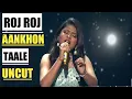 Lagu Roj Roj Aankhon Tale | Uncut Version By Arunita Kanjilal In Asha Bhonsle Special Episode