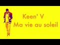 Keen' V - Ma vie au soleil (Vidéo Lyrics Officielle)