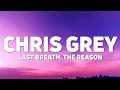 Download Lagu Chris Grey - LAST BREATH / THE REASON (Lyrics)