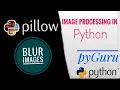 PIL Blurring images Pillow library pyGuru