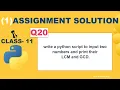 Python script to input two numbers and print their LCM and GCD