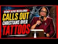 Bishop Jackie McCullough Calls Out Christians Over Tattoos